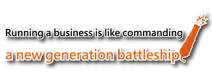 Running a business is like commanding a next-generation warship.